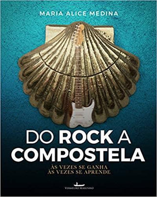 "Do Rock a Compostela. Às vezes se ganha, às vezes se aprende" -  Maria Alice Medina