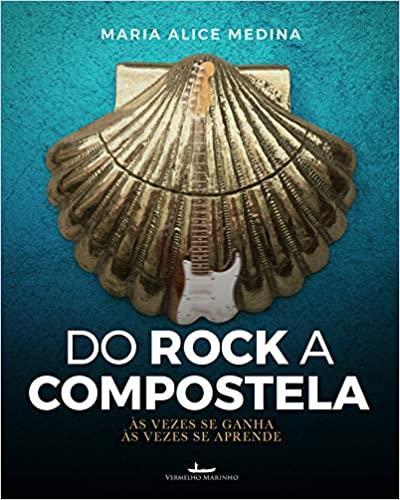 "Do Rock a Compostela. Às vezes se ganha, às vezes se aprende" -  Maria Alice Medina